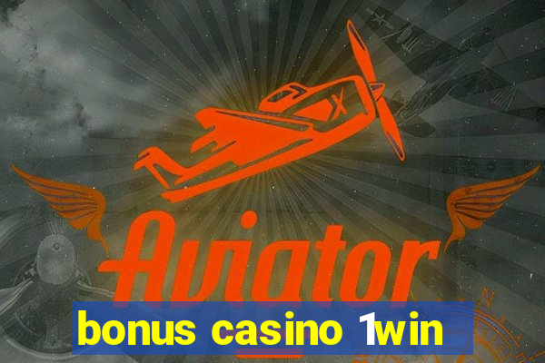 bonus casino 1win